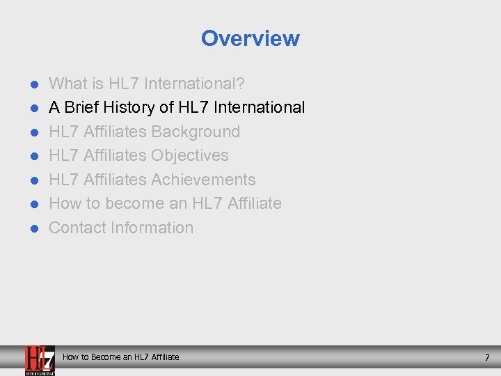 Overview l l l l What is HL 7 International? A Brief History of