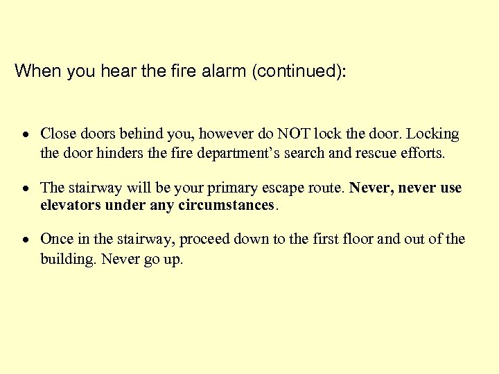 When you hear the fire alarm (continued): · Close doors behind you, however do