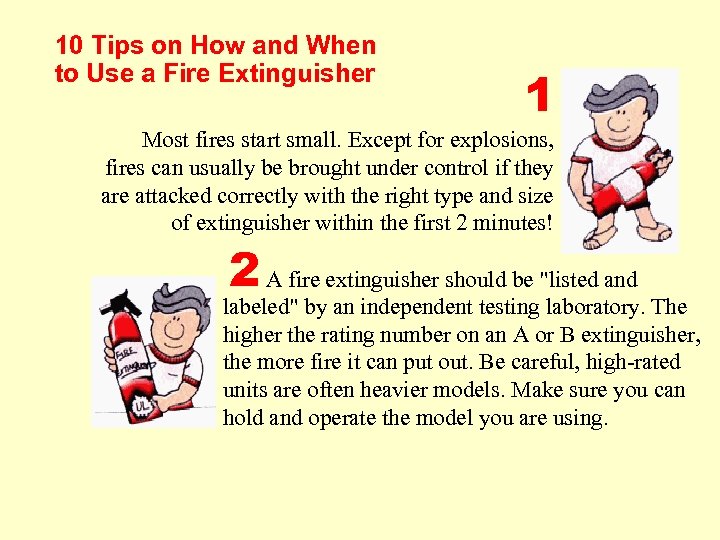 10 Tips on How and When to Use a Fire Extinguisher 1 Most fires