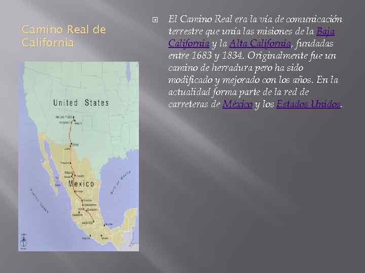 Camino Real de California El Camino Real era la vía de comunicación terrestre que