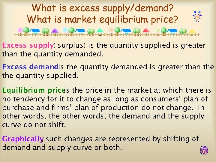 What is excess supply/demand? What is market equilibrium price? Excess supply( surplus) is the