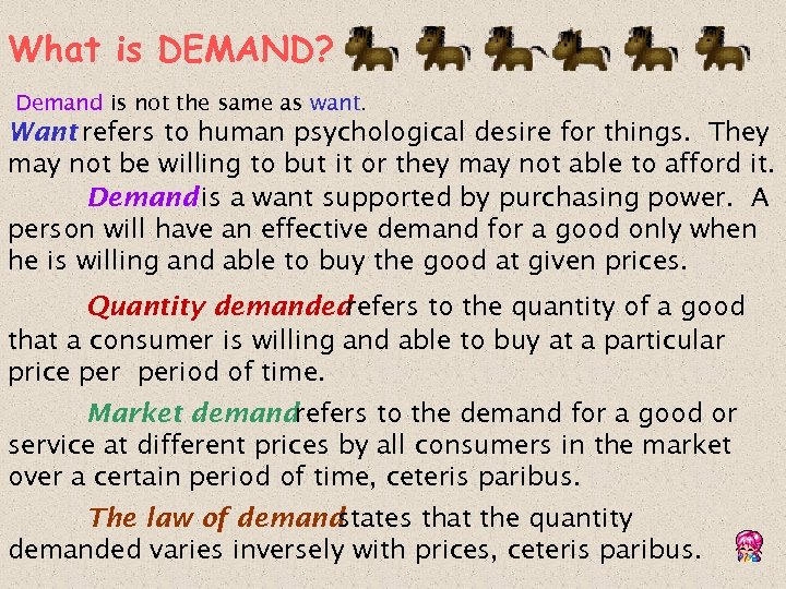 What is DEMAND? Demand is not the same as want. Want refers to human