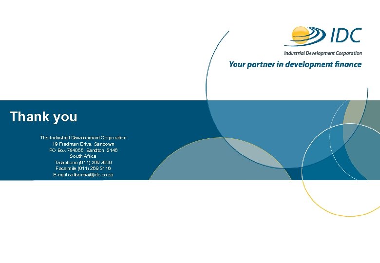 Thank you The Industrial Development Corporation 19 Fredman Drive, Sandown PO Box 784055, Sandton,