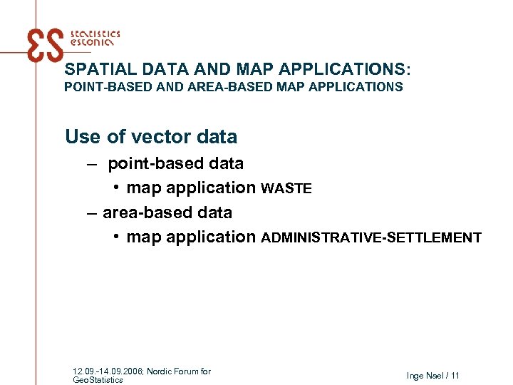 SPATIAL DATA AND MAP APPLICATIONS: POINT-BASED AND AREA-BASED MAP APPLICATIONS Use of vector data