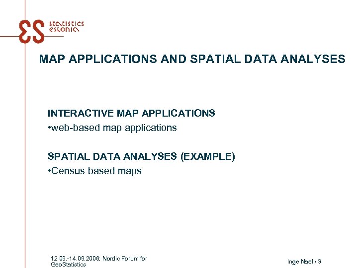 MAP APPLICATIONS AND SPATIAL DATA ANALYSES INTERACTIVE MAP APPLICATIONS • web-based map applications SPATIAL