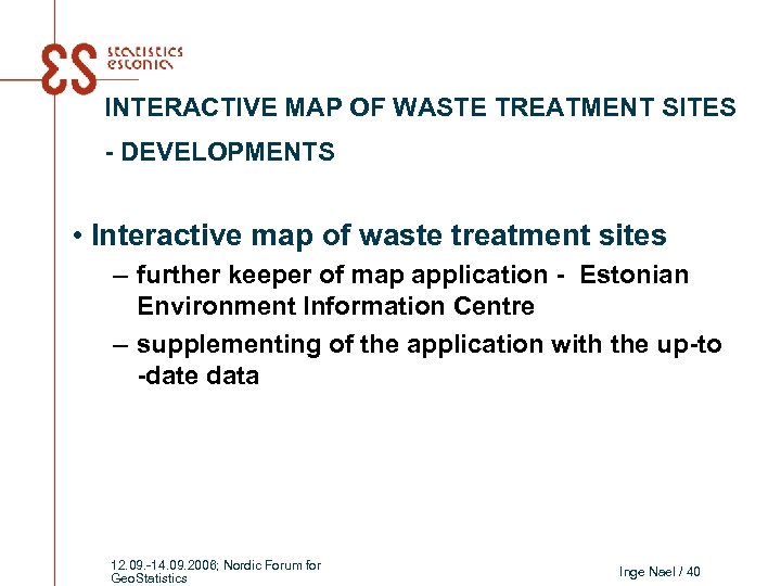 INTERACTIVE MAP OF WASTE TREATMENT SITES - DEVELOPMENTS • Interactive map of waste treatment