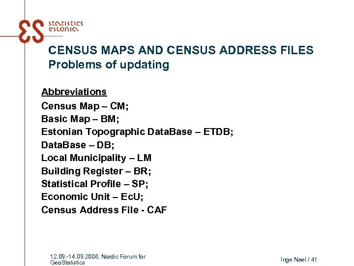 CENSUS MAPS AND CENSUS ADDRESS FILES Problems of updating Abbreviations Census Map – CM;