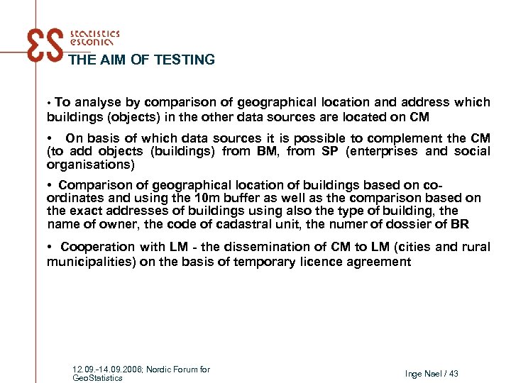 THE AIM OF TESTING • To analyse by comparison of geographical location and address