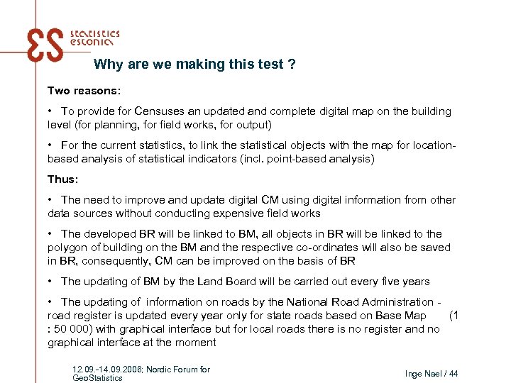 Why are we making this test ? Two reasons: • To provide for Censuses