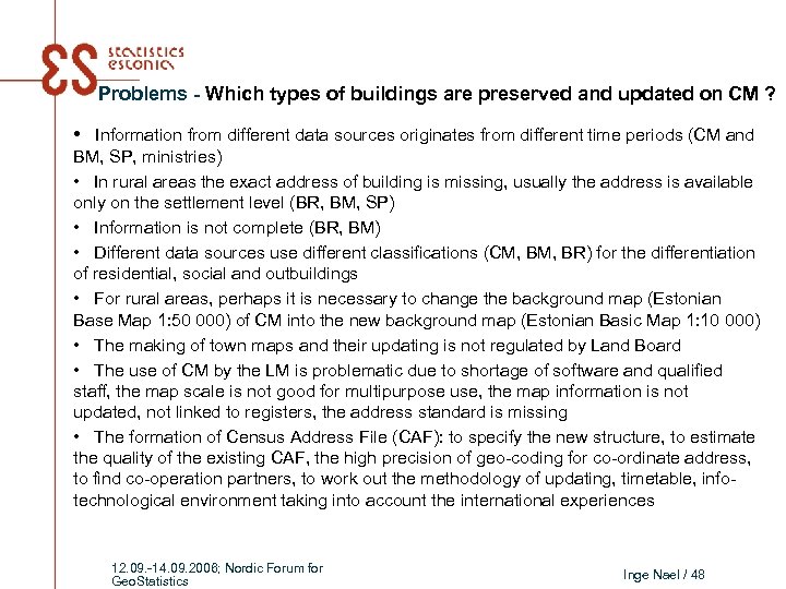 Problems - Which types of buildings are preserved and updated on CM ? •