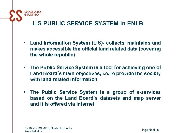 LIS PUBLIC SERVICE SYSTEM in ENLB • Land Information System (LIS)- collects, maintains and