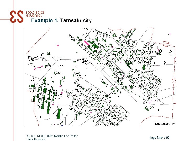 Example 1. Tamsalu city 12. 09. -14. 09. 2006; Nordic Forum for Geo. Statistics