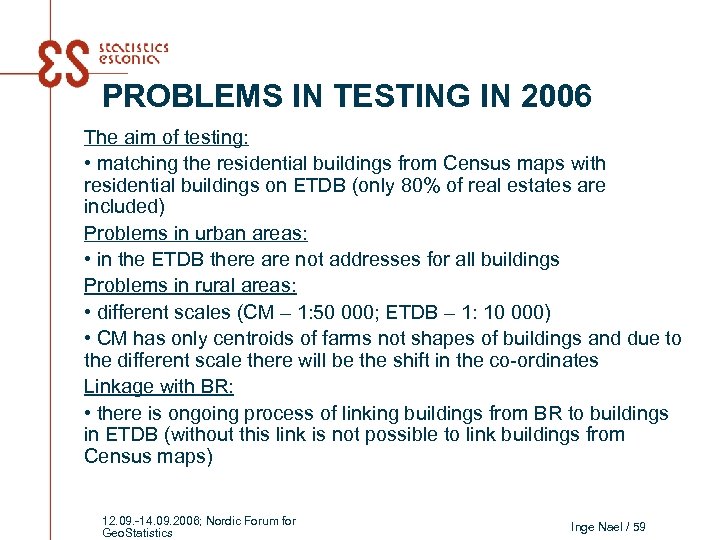 PROBLEMS IN TESTING IN 2006 The aim of testing: • matching the residential buildings