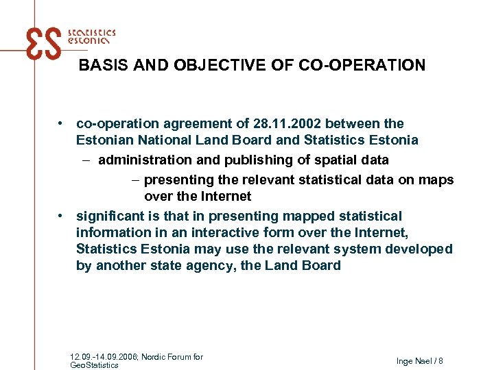 BASIS AND OBJECTIVE OF CO-OPERATION • co-operation agreement of 28. 11. 2002 between the