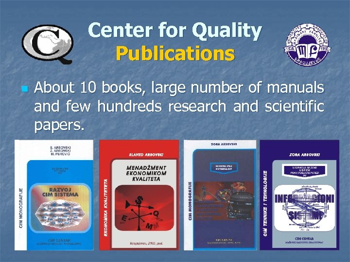 Center for Quality Publications About 10 books, large number of manuals and few hundreds
