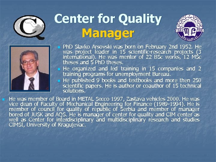 Center for Quality Manager Ph. D Slavko Arsovski was born on February 2 nd