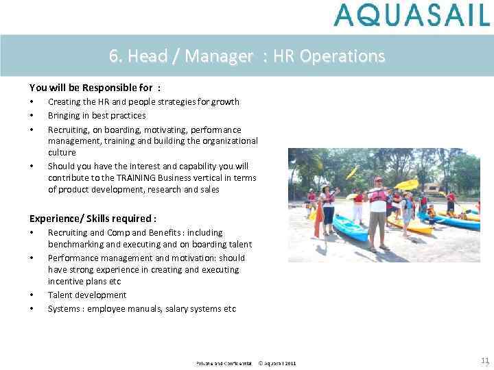 6. Head / Manager : HR Operations You will be Responsible for : •