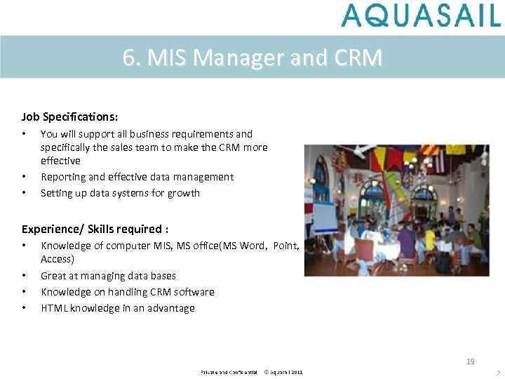 6. MIS Manager and CRM Job Specifications: • • • You will support all