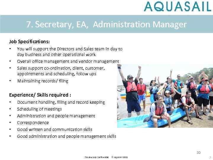 7. Secretary, EA, Administration Manager Job Specifications: • • You will support the Directors