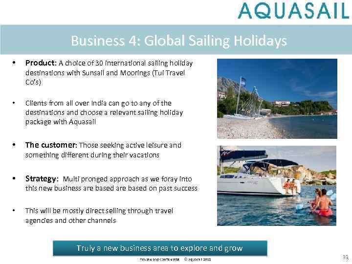 Business 4: Global Sailing Holidays • Product: A choice of 30 international sailing holiday