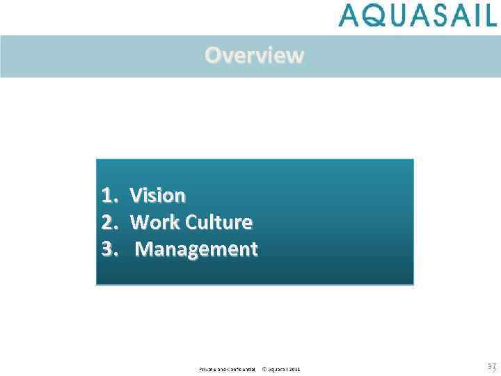 Overview 1. 2. 3. Vision Work Culture Management 37 