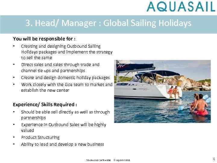 3. Head/ Manager : Global Sailing Holidays You will be responsible for : •