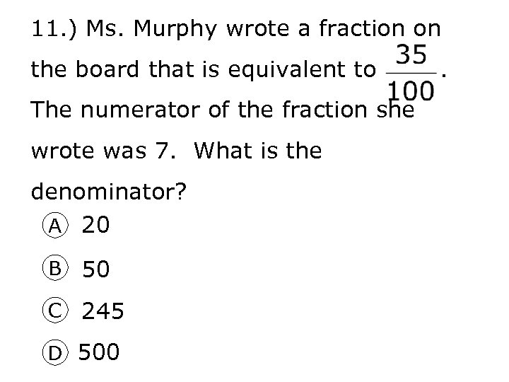 11. ) Ms. Murphy wrote a fraction on the board that is equivalent to