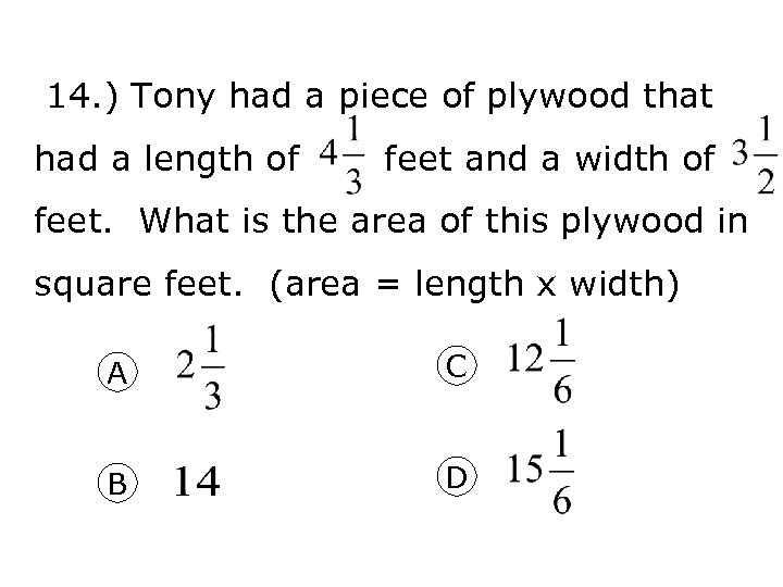 14. ) Tony had a piece of plywood that had a length of feet