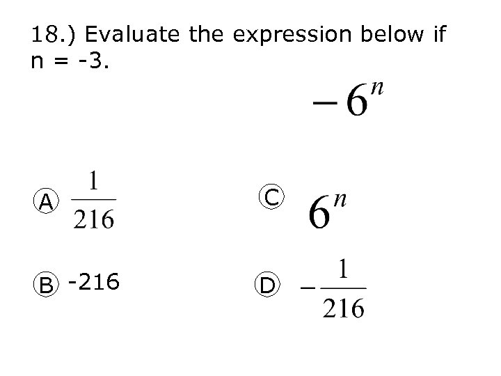 18. ) Evaluate the expression below if n = -3. A C B -216