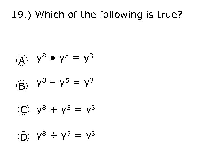 19. ) Which of the following is true? A y 8 ● y 5