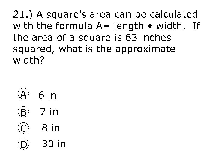 21. ) A square’s area can be calculated with the formula A= length •