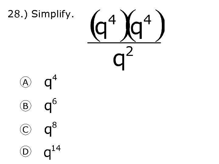 28. ) Simplify. A B C D 
