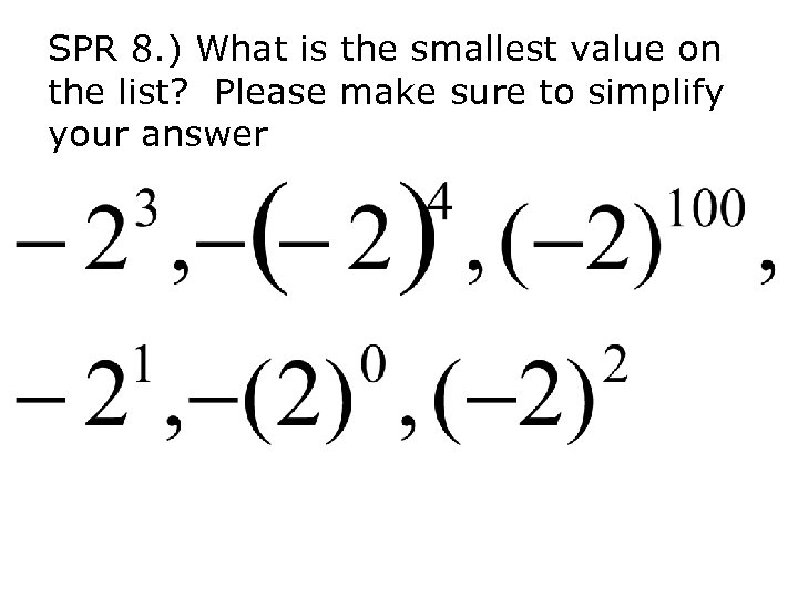 SPR 8. ) What is the smallest value on the list? Please make sure