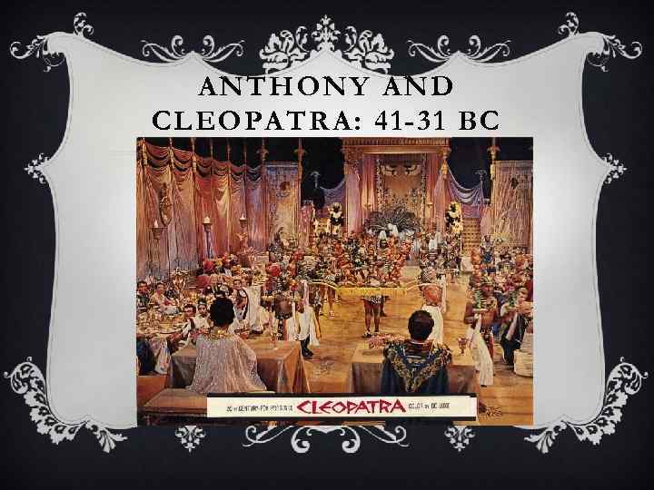 ANTHONY AND CLEOPATRA: 41 -31 BC 