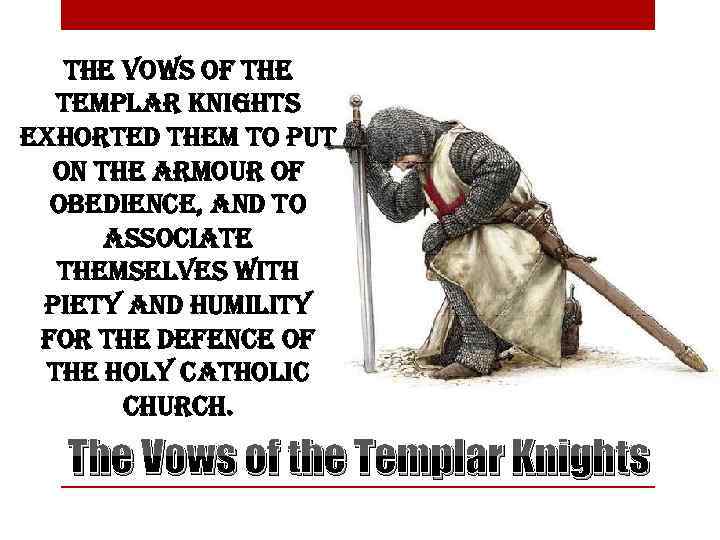 the vows of the templar knights exhorted them to put on the armour of