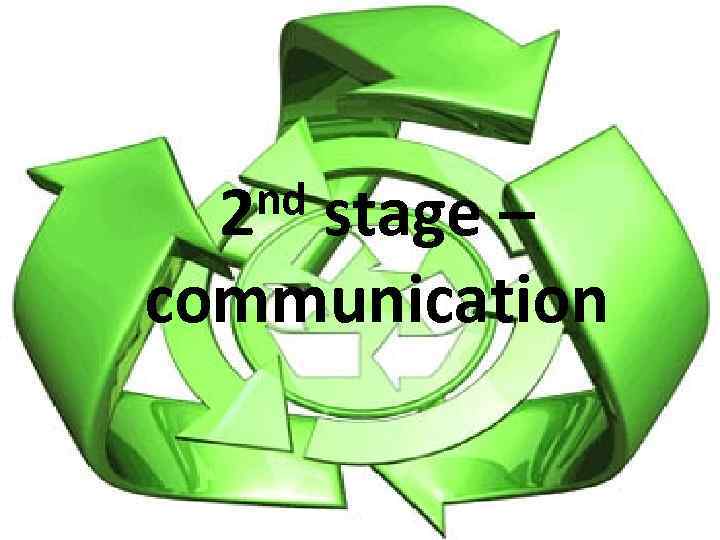 nd 2 stage – communication 