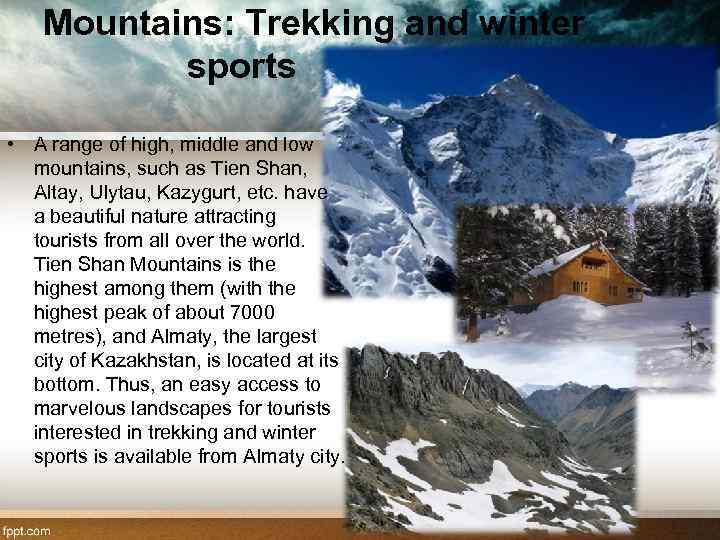 Mountains: Trekking and winter sports • A range of high, middle and low mountains,