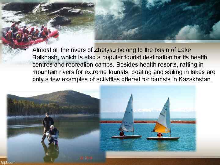  • Almost all the rivers of Zhetysu belong to the basin of Lake