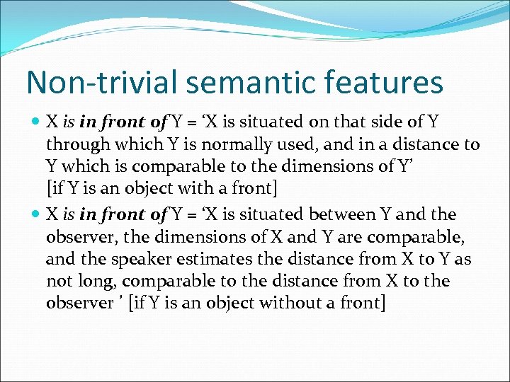 Non-trivial semantic features X is in front of Y = ‘X is situated on