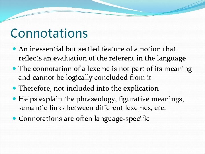 Connotations An inessential but settled feature of a notion that reflects an evaluation of