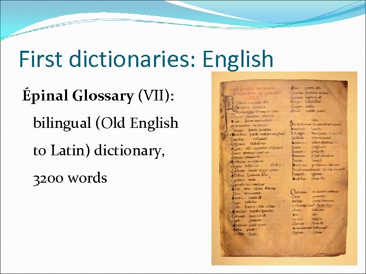 First dictionaries: English Épinal Glossary (VII): bilingual (Old English to Latin) dictionary, 3200 words