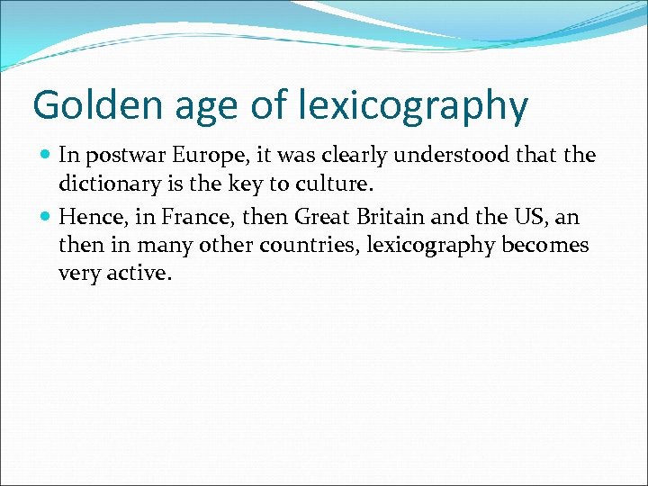 Golden age of lexicography In postwar Europe, it was clearly understood that the dictionary