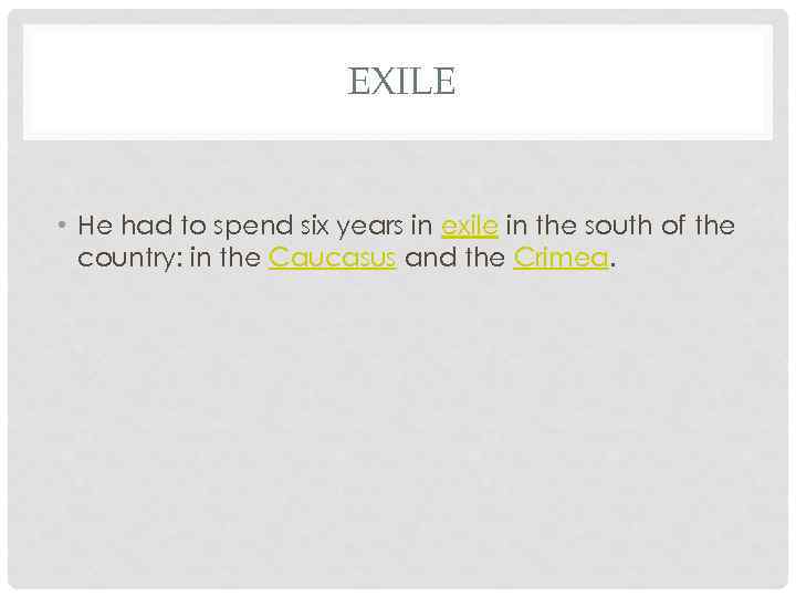 EXILE • He had to spend six years in exile in the south of
