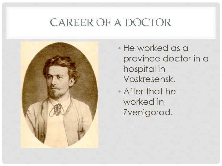 CAREER OF A DOCTOR • He worked as a province doctor in a hospital