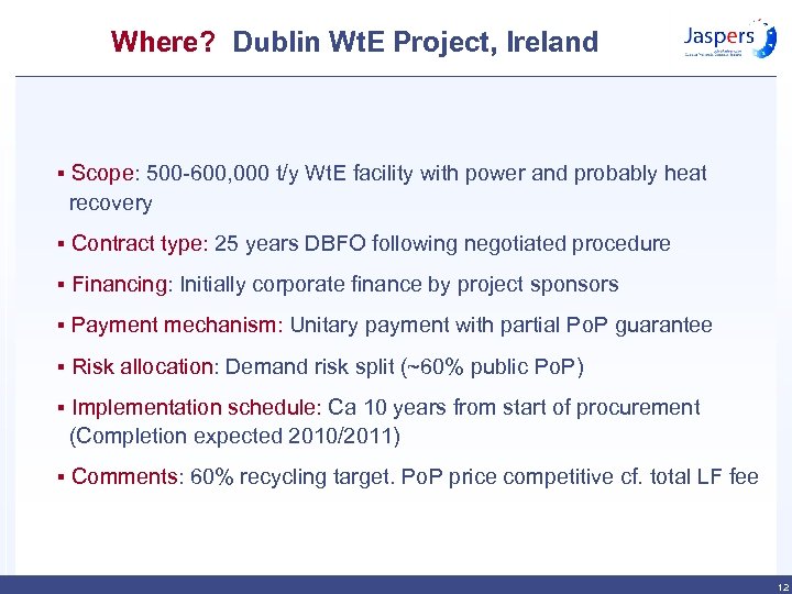 Where? Dublin Wt. E Project, Ireland § Scope: 500 -600, 000 t/y Wt. E