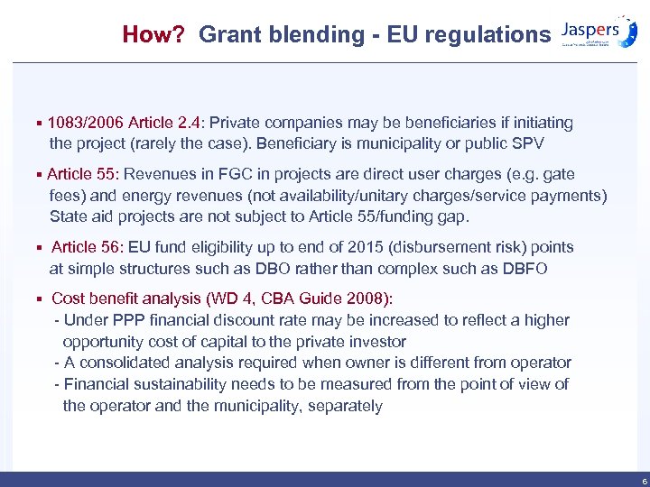How? Grant blending - EU regulations § 1083/2006 Article 2. 4: Private companies may