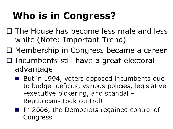 Who is in Congress? o The House has become less male and less white