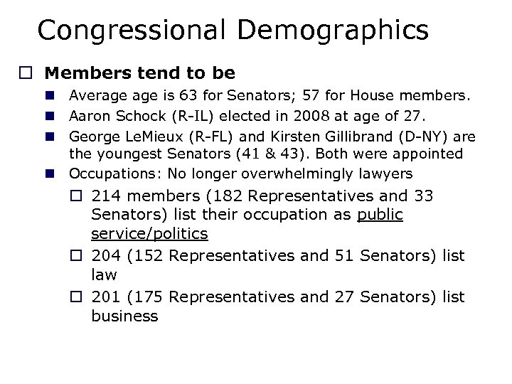 Congressional Demographics o Members tend to be n Average is 63 for Senators; 57