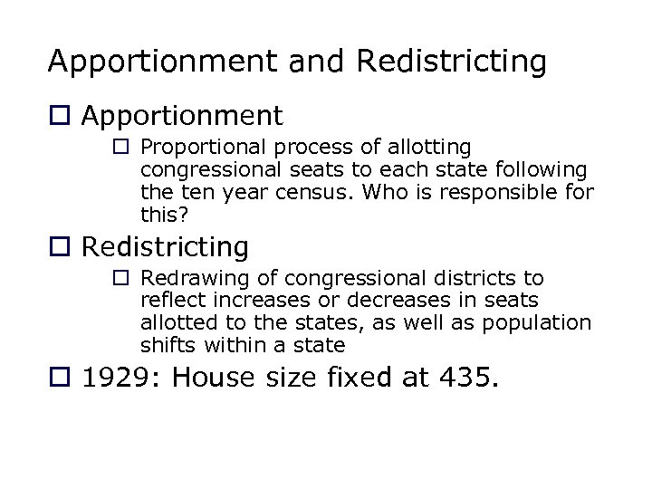 Apportionment and Redistricting o Apportionment o Proportional process of allotting congressional seats to each