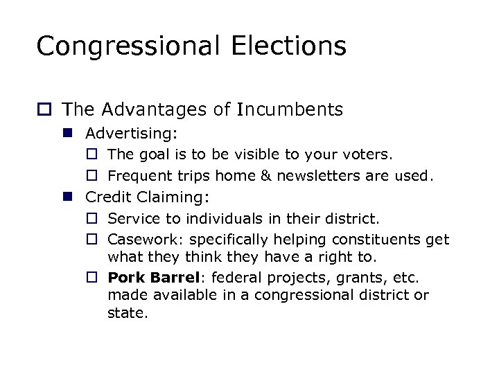 Congressional Elections o The Advantages of Incumbents n Advertising: o The goal is to